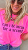 Can I Be Mean.....Garment Dyed Graphic T-shirt - Final Sale