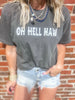 OH Hell Naw Garment Dyed Graphic T-shirt - Final Sale