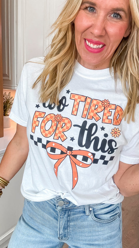 Too Tired for This Garment Dyed Graphic T-shirt