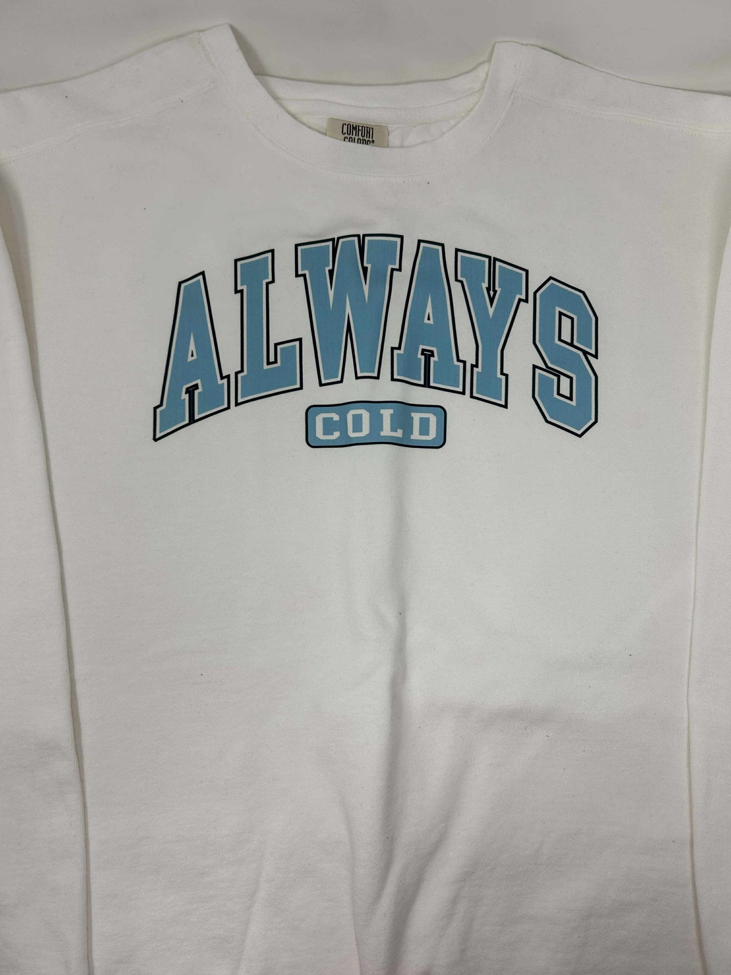 Always Cold Garment Dyed Sweatshirt | Comfort Colors *DEAL*