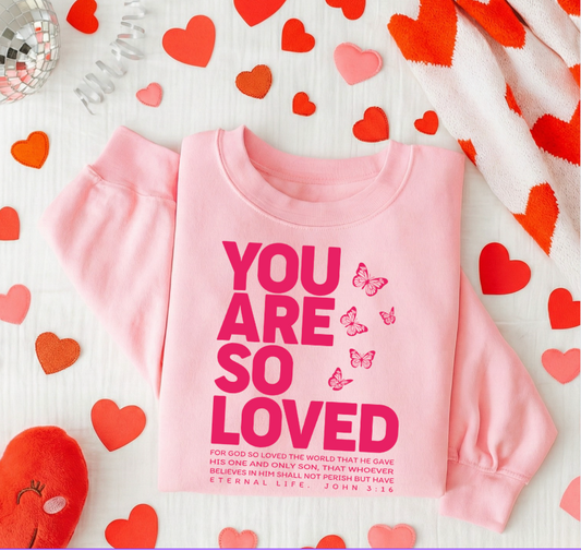 You Are So Loved Pink Crewneck Graphic Sweatshirt