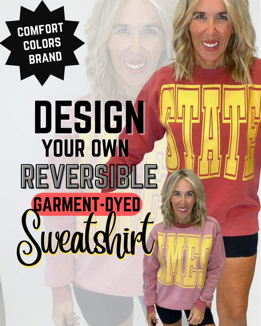 CUSTOM REVERSIBLE SWEATSHIRT | COMFORT COLORS (FOLLOW THE INSTRUCTIONS) **