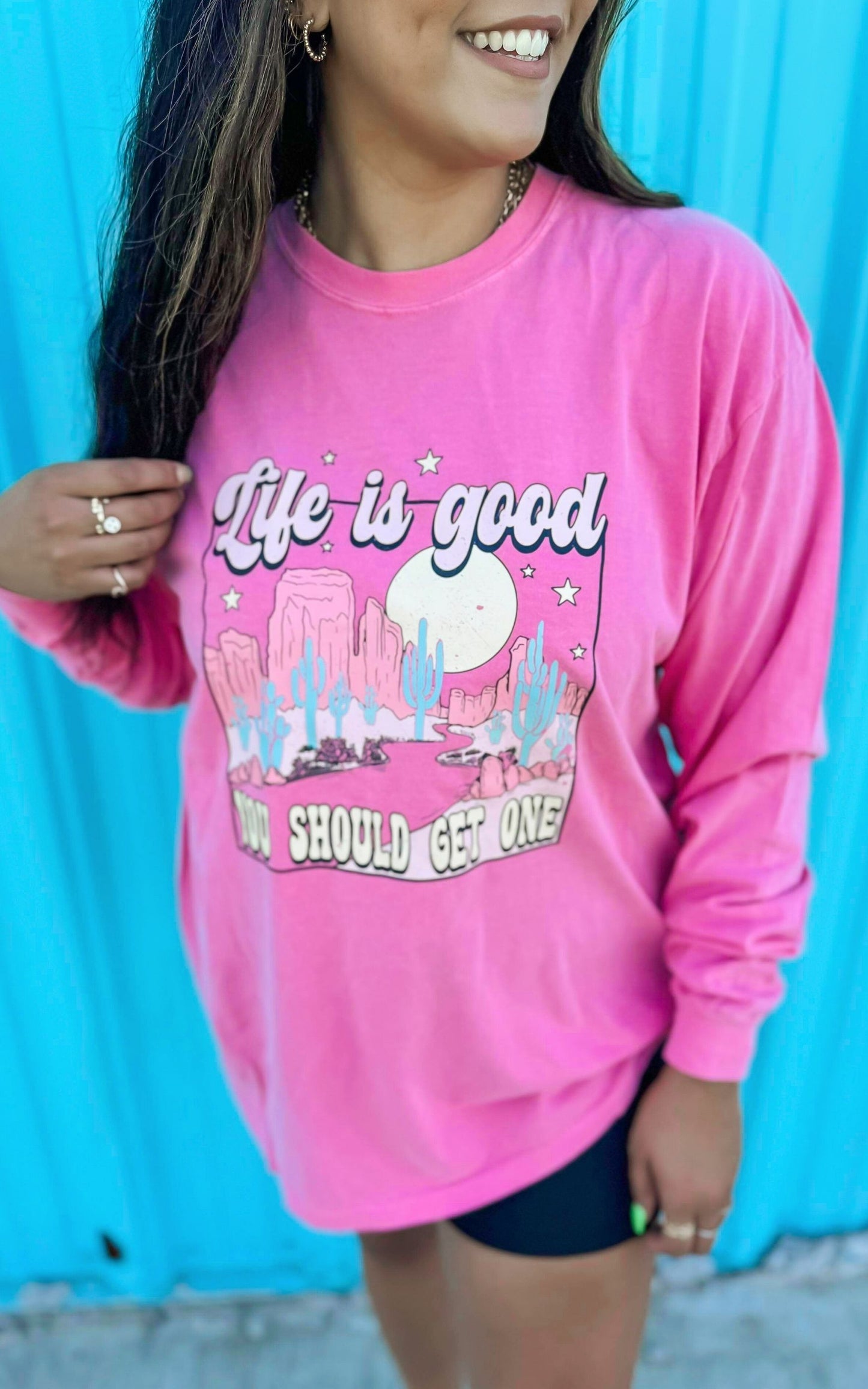 Life Is Good You Should Get One Garment Dyed Long Sleeve Graphic Top