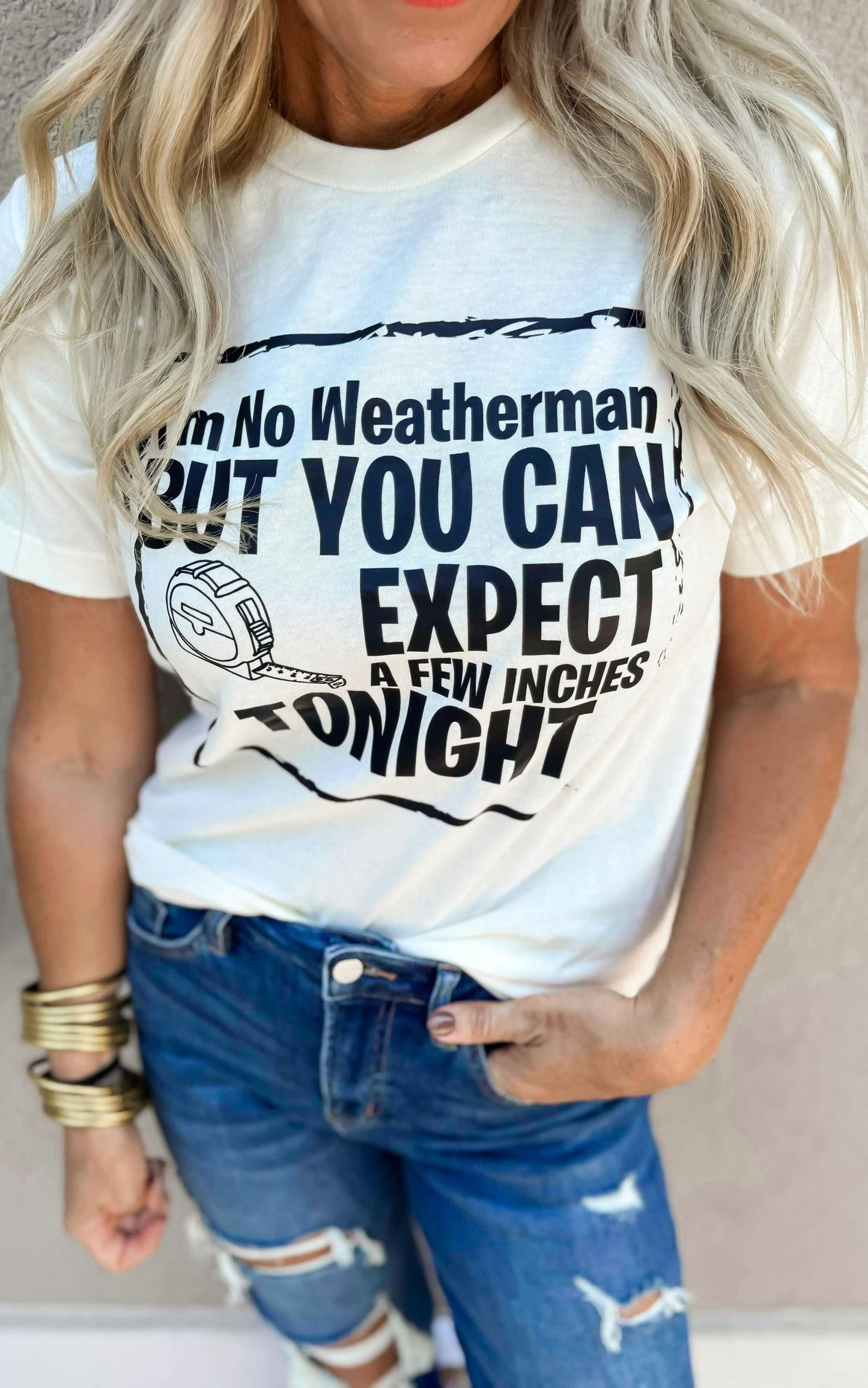 Im No Weatherman but You Can Expect a Few Inches Tonight Graphic T-shirt