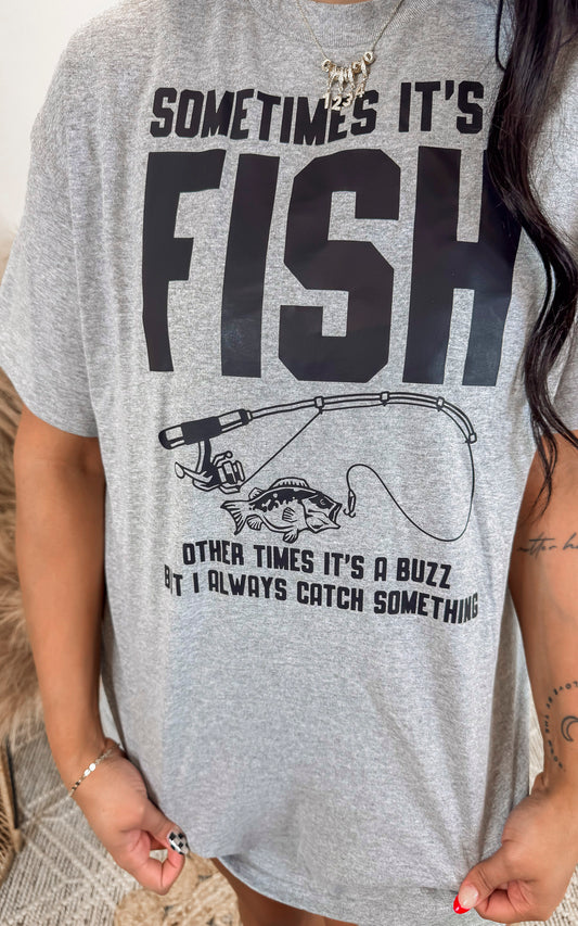 Sometimes Its a Fish .... Graphic T-shirt