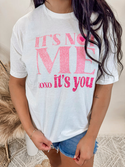 Its Not ME, It's You Graphic T-shirt