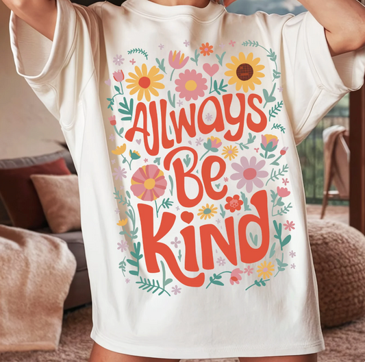 Always BE KIND Flowers TEE Tultux - Final Sale
