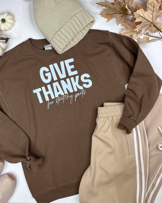 Give Thanks for Stretchy Pants Crewneck Graphic Sweatshirt