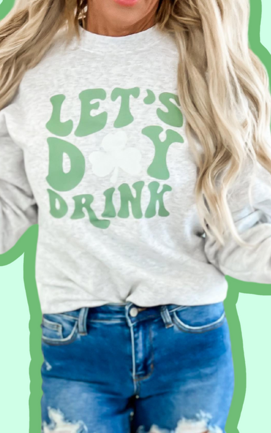 Let's Day 🍀 Drink Graphic Crewneck Sweatshirt | Unisex - Final Sale