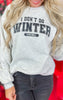 I Don't Do Winter Graphic Crewneck Sweatshirt - Final Sale