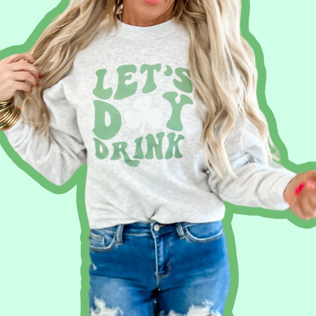 Let's Day 🍀 Drink Graphic Crewneck Sweatshirt | Unisex - Final Sale