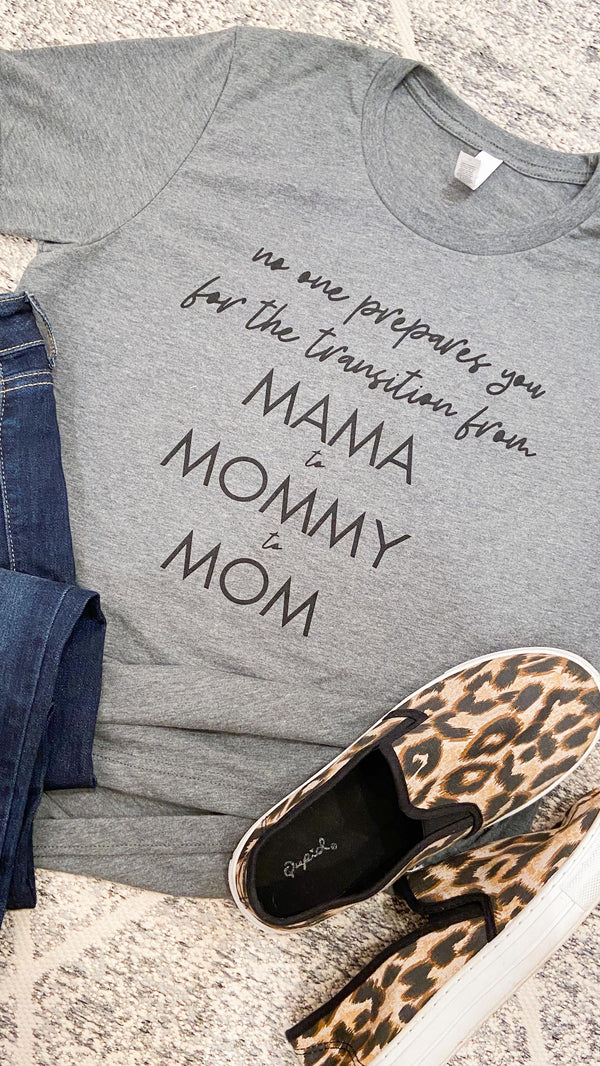  No One Prepares You For Mama To Mommy To Mom, CLOTHING, BAD HABIT APPAREL, BAD HABIT BOUTIQUE 