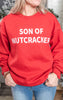 Son of A Nutcracker Sweatshirt** - Final Sale