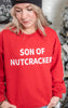 Son of A Nutcracker Sweatshirt** - Final Sale