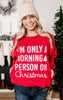 I'm Only A Morning Person On Christmas Crewneck Sweatshirt** - Final Sale