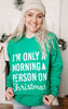 I'm Only A Morning Person On Christmas Crewneck Sweatshirt** - Final Sale