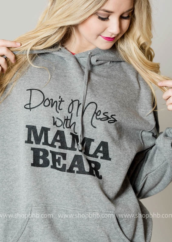 Don't Mess with Mama Bear Hoodie- Dark Gray - BAD HABIT BOUTIQUE 