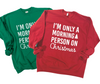 I'm Only A Morning Person On Christmas Crewneck Sweatshirt** - Final Sale