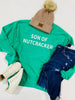 Son of A Nutcracker Sweatshirt** - Final Sale