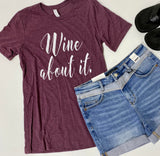 Wine about it t-shirt