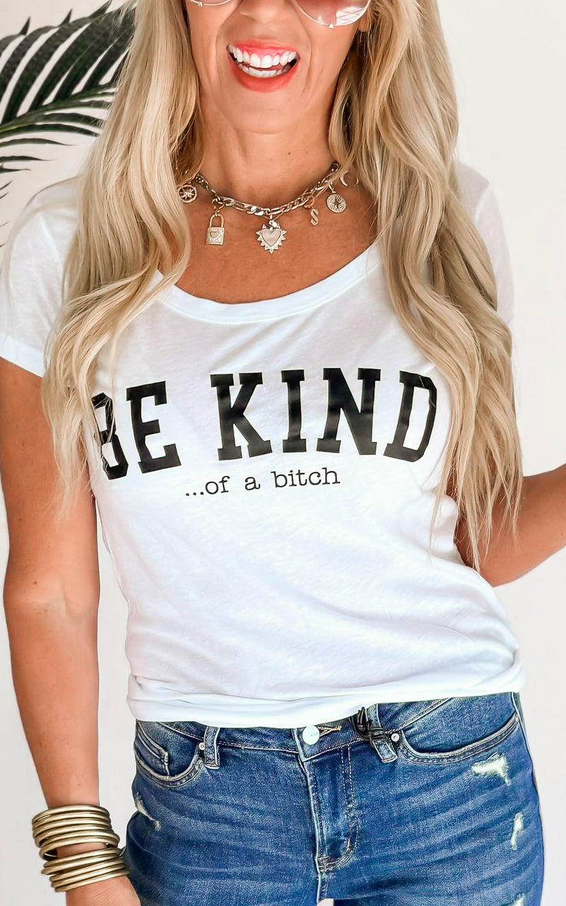 Be Kind of a Bitch Graphic T-shirt Snarky