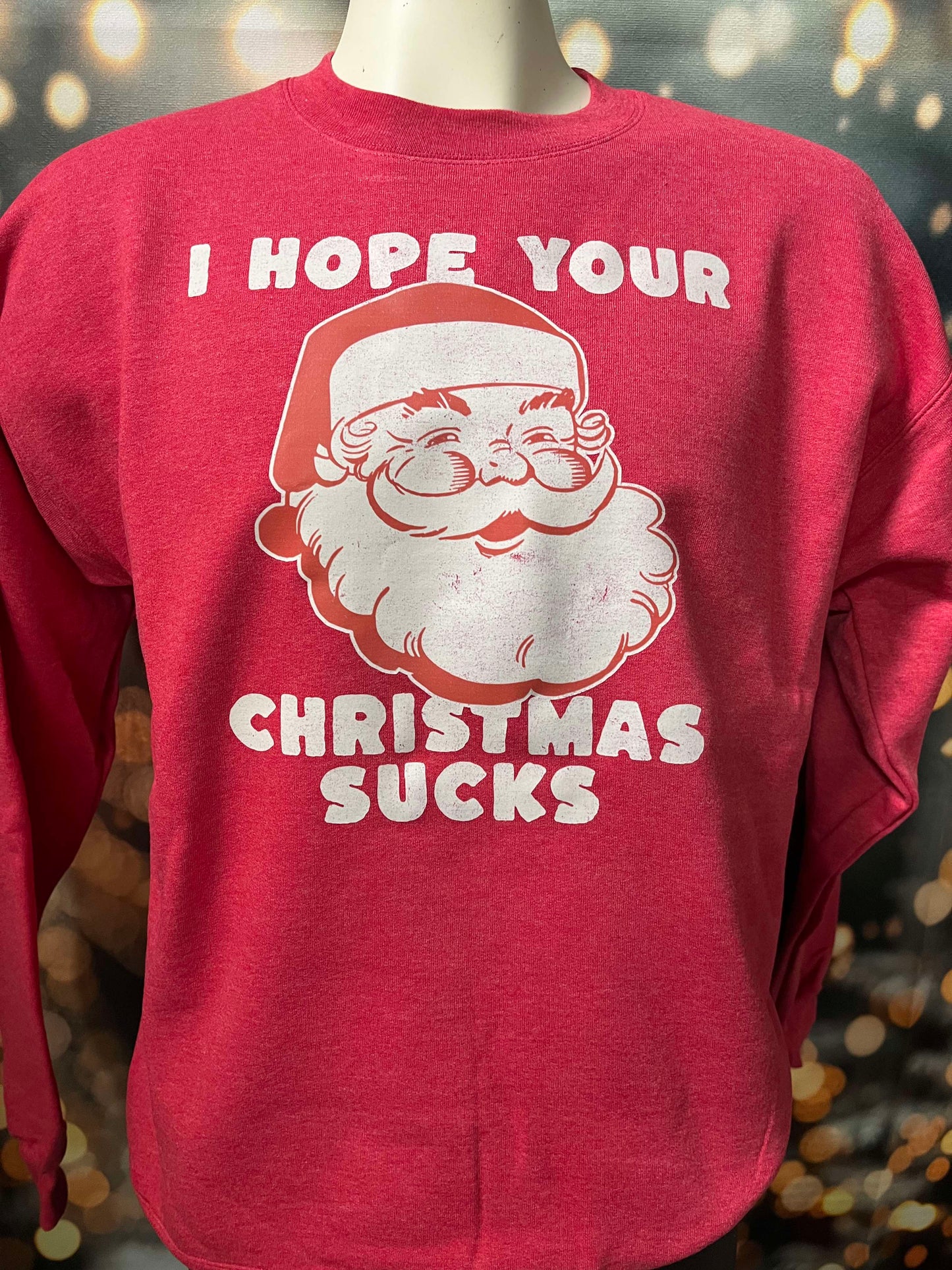 I hope your Christmas Sucks Snarky Holiday Red Graphic Crewneck Sweatshirt