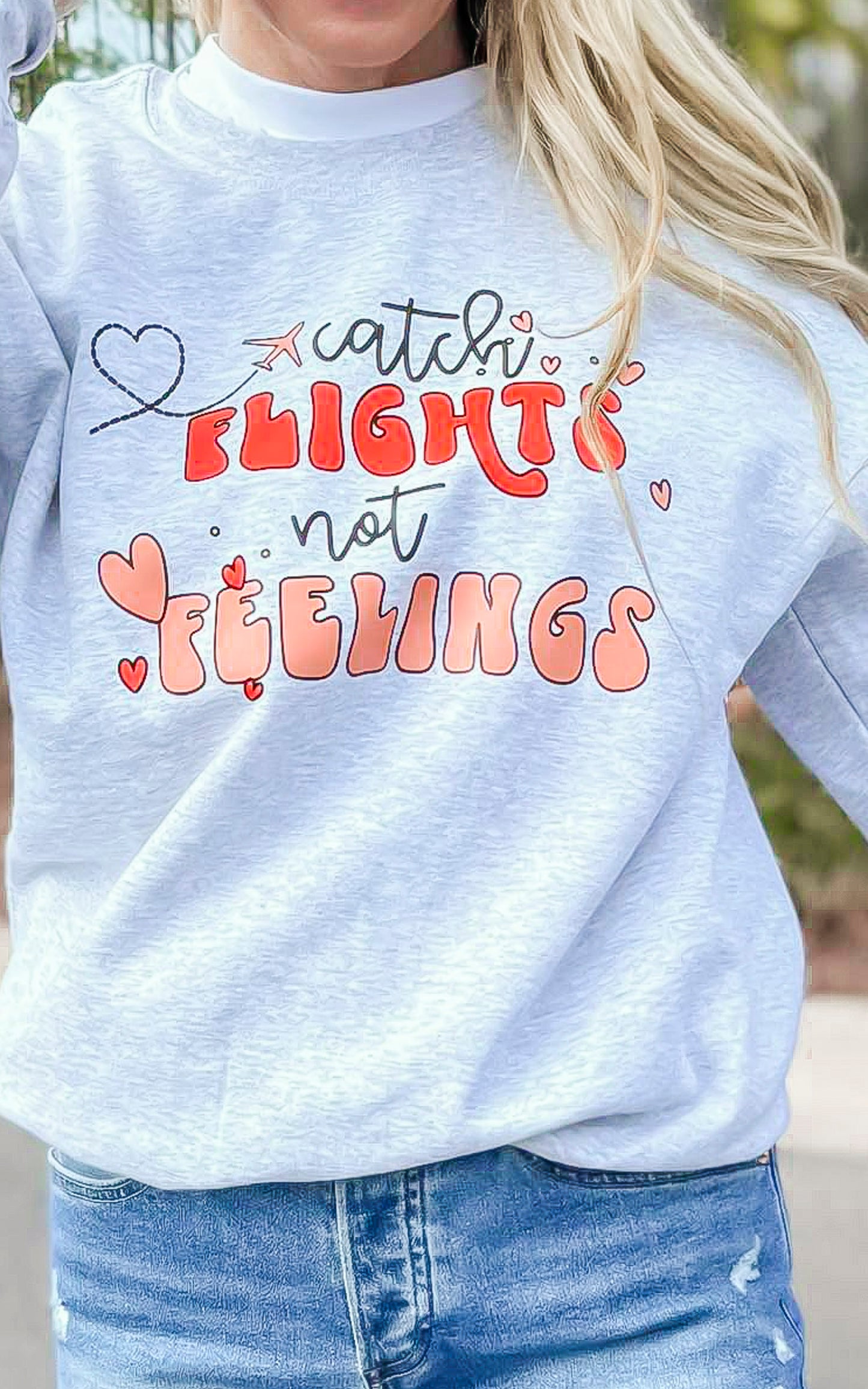 Catch Flights Not Feelings Graphic Crewneck Sweatshirt