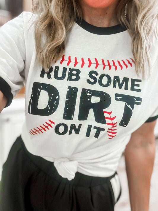 Rub Some Dirt on It Ringer Graphic T-shirt