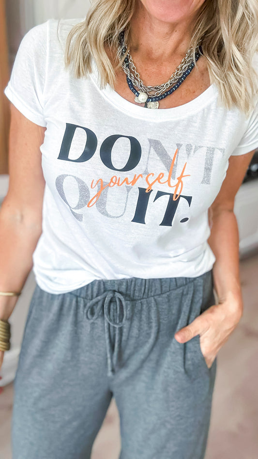 Don't Quit Yourself Graphic Scoop Neck T-shirt