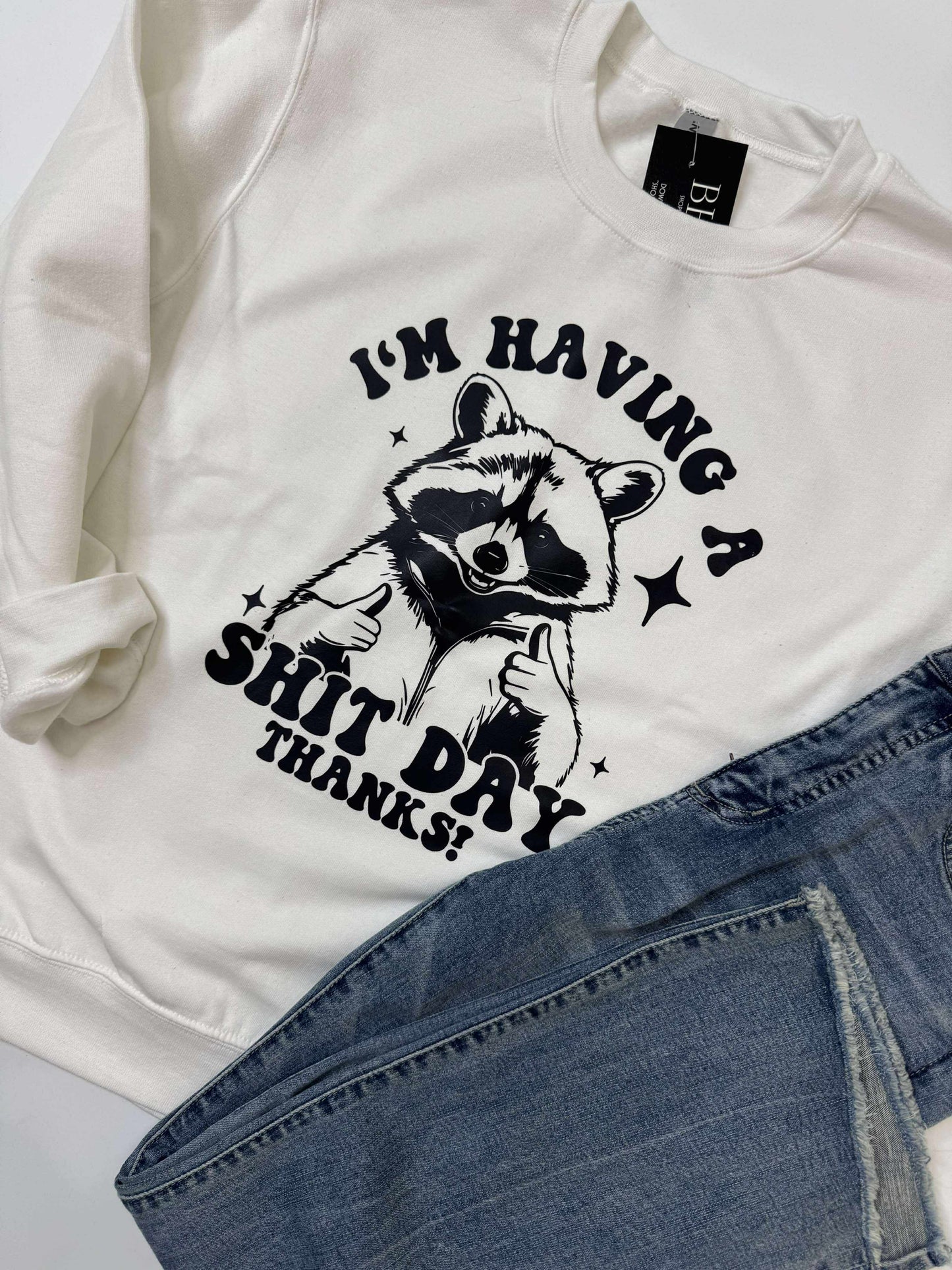 I'm Having a Shit Day Thanks Graphic Sweatshirt