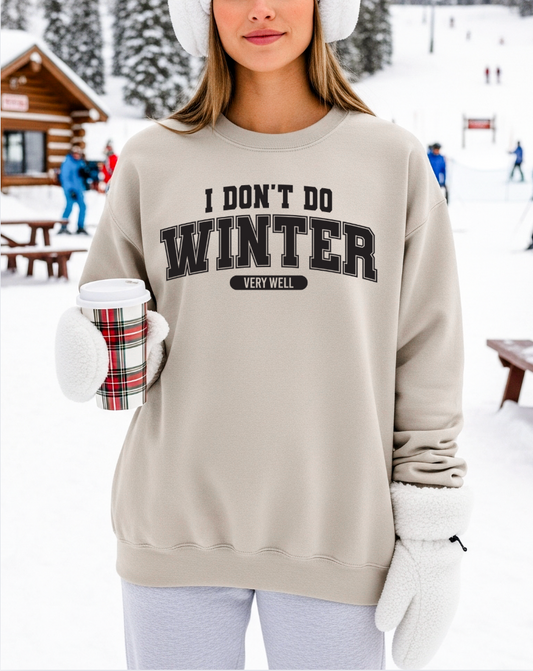 I Don't Do Winter Very Well Sand Crewneck Graphic Sweatshirt