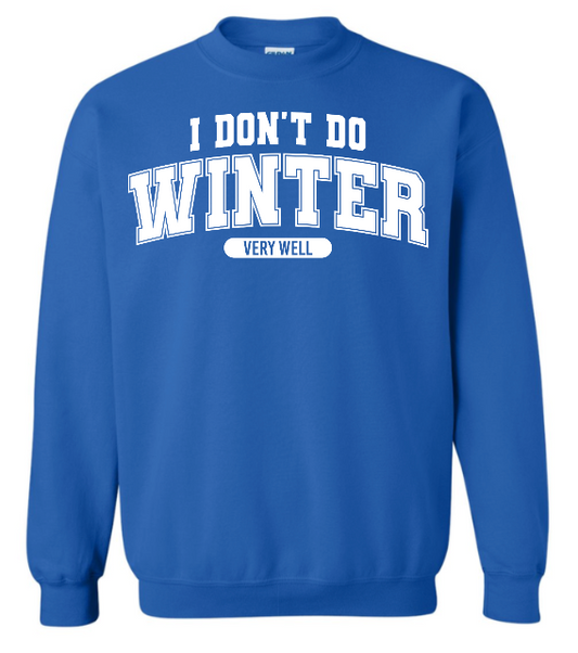 I Don't Do Winter Very Well Royal Blue Crewneck Graphic Sweatshirt
