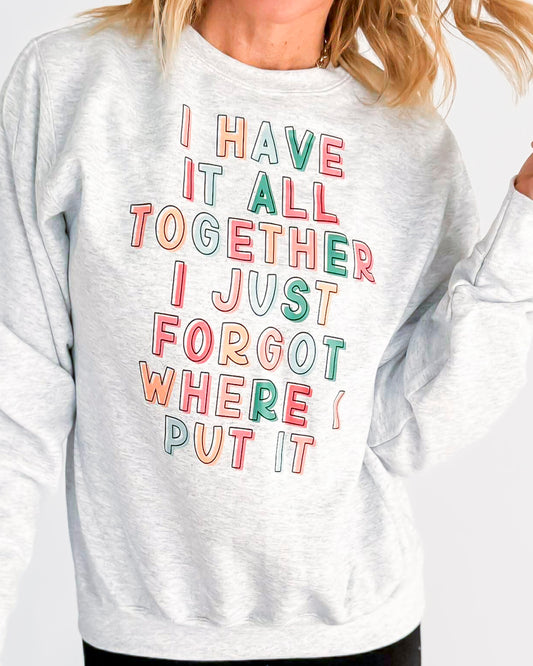 I Have It Together Crewneck Graphic Sweatshirt - Excluded
