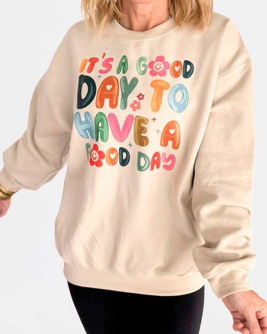 It's A Good Day Crewneck Graphic Sweatshirt -Excluded