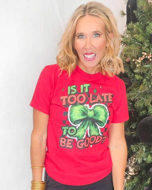 Is It Too Late To Be Good Garment Graphic T-shirt | Comfort Colors