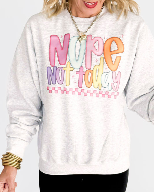 Nope Not Today Crew Neck Graphic Sweatshirt -Excluded