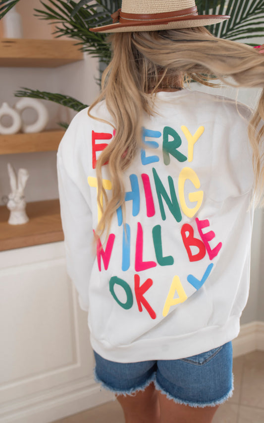 Everything Will Be Okay White Sweatshirt - Final Sale