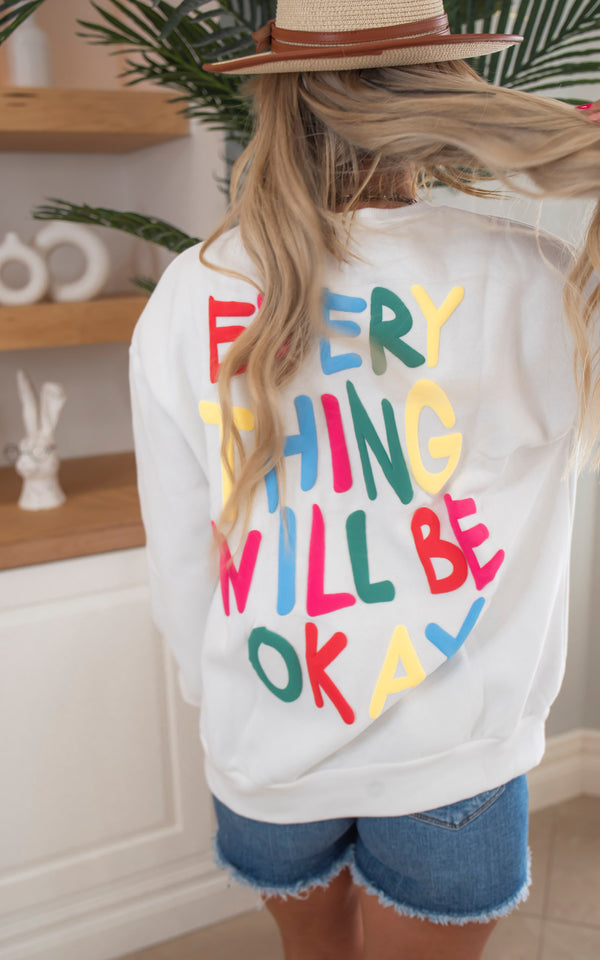 Everything Will Be Okay White Sweatshirt