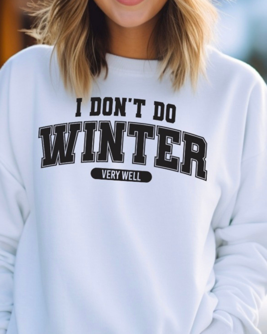 I Don't Do Winter Very Well Crewneck Graphic Sweatshirt
