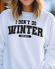 I Don't Do Winter Very Well Crewneck Graphic Sweatshirt