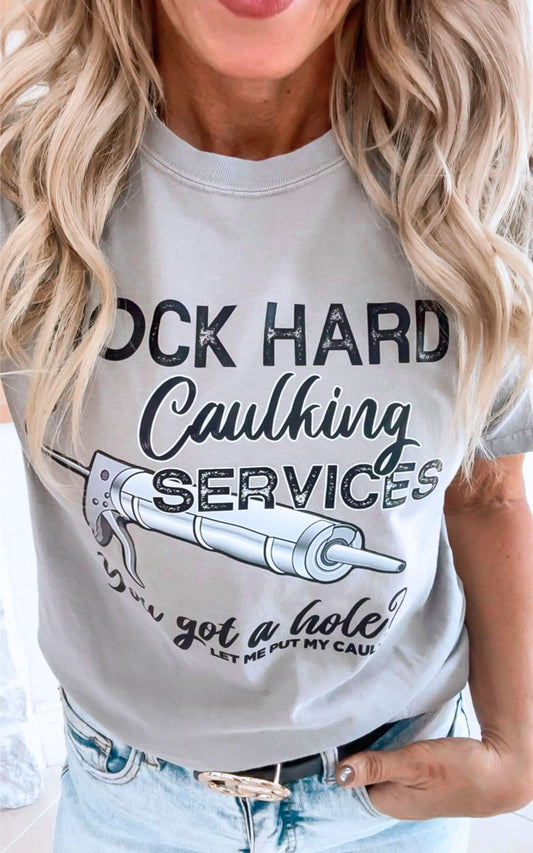 Rock Hard Caulking Services Garment Dyed Graphic T-shirt