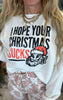 Hope Your Christmas Sucks Holiday Graphic Crewneck Sweatshirt - Final Sale