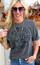 Have the Day You Deserve Graphic T-Shirt**