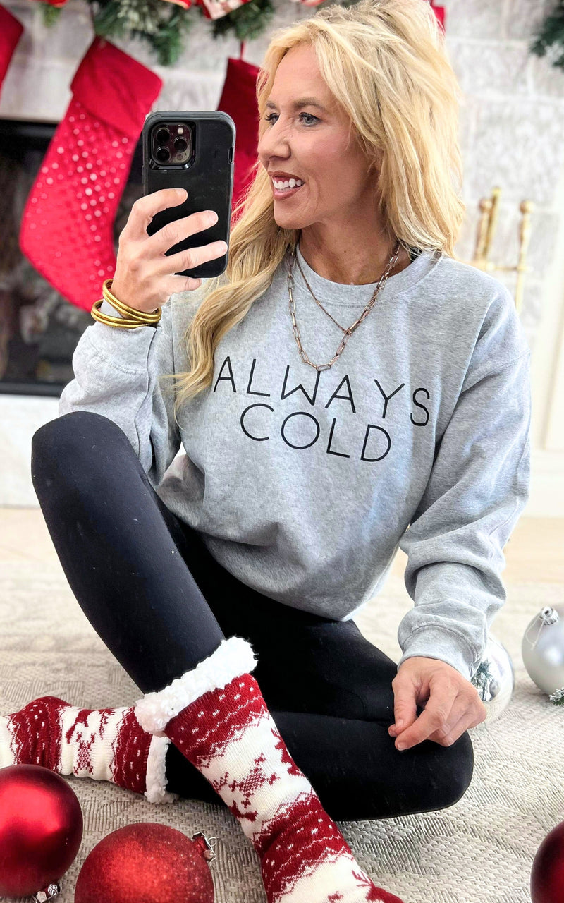 Always Cold Crewneck Sweatshirt**