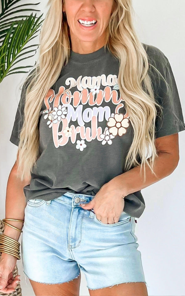 Mama, Mommy, Mom, Bruh Flower Garment Dyed Graphic T-shirt