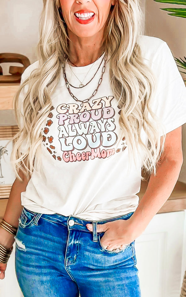 Crazy Proud Always Loud Cheer Mom Graphic T-shirt