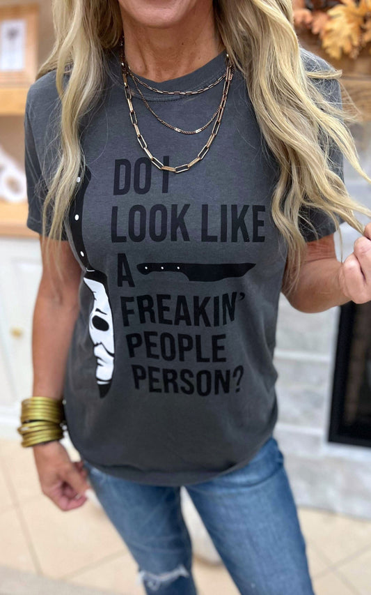 Do I Look Like a Freakin' People Person Graphic T-Shirt** - Final Sale