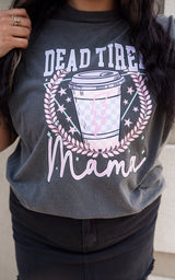 Dead Tired Mama Garment Dyed Graphic T-shirt