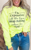 I'm Expensive Stop Asking Graphic Crewneck Sweatshirt