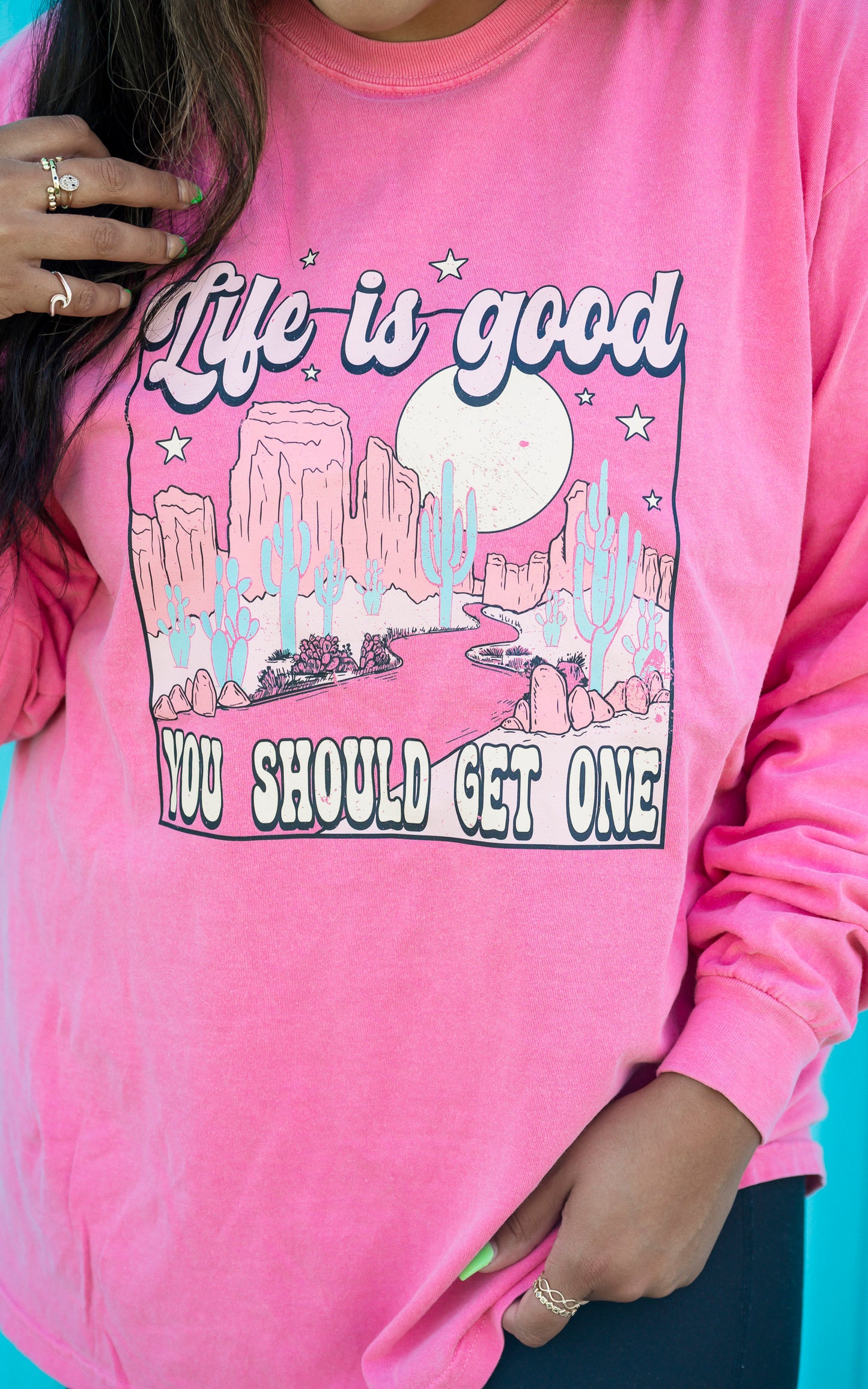 Life Is Good You Should Get One Garment Dyed Long Sleeve Graphic Top